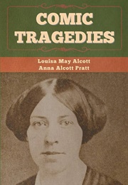 Comic Tragedies (Louisa May Alcott)