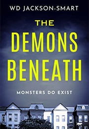 The Demons Beneath (W.D. Jackson-Smart)