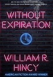 Without Expiration (William R. Hincy)