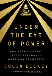 Under the Eye of Power (Colin Dickey)