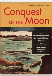 Conquest of the Moon (Wernher Von Braun, Fred L. Whipple, Willy Ley)