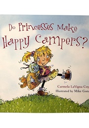 Do Princesses Make Happy Campers? (Carmela Lavigna Coyle)