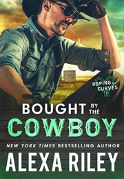 Bought by the Cowboy (Alexa Riley)