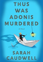 Thus Was Adonis Murdered (Sarah Caudwell)