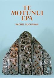 Te Motunui Epa (Rachel Buchanan & Bridget Williams)
