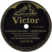 Do You Ever Think of Me? - Paul Whiteman