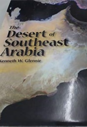 Desert of Southeast Arabia (K. W. Glennie)