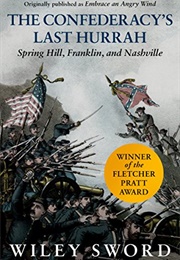 The Confederacy's Last Hurrah: Spring Hill, Franklin, and Nashville (Wiley Sword)