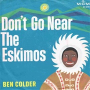 Don&#39;t Go Near the Eskimos - Ben Colder