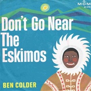 Don't Go Near the Eskimos - Ben Colder