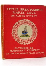 Little Grey Rabbit Makes Lace (Alison Uttley)