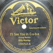 I'll See You in CUBA - Billy Murray