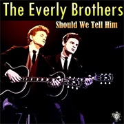 Should We Tell Him - The Everly Brothers
