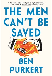 The Men Can&#39;t Be Saved (Ben Purkert)