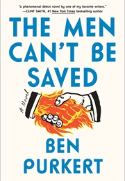 The Men Can't Be Saved (Ben Purkert)