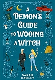 A Demon&#39;s Guide to Wooing a Witch (Sarah Hawley)