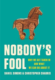 Nobody's Fool: Why We Get Taken in and What We Can Do About It (Daniel Simons)