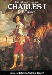 The Life and Times of Charles I (D. R. Watson)