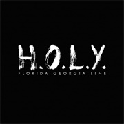 H.O.L.Y - Florida Georgia Line