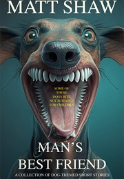 Man's Best Friend (Matt Shaw)