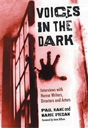Voices in the Dark: Interviews With Horror Writers, Directors and Actors (Paul Kane & Marie Oregan)