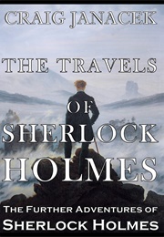 THE TRAVELS OF SHERLOCK HOLMES: The Further Adventures of Sherlock Holmes (Craig Janacek)