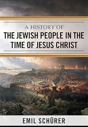 A History of the Jewish People in the Time of Jesus Christ (Emil Schürer)