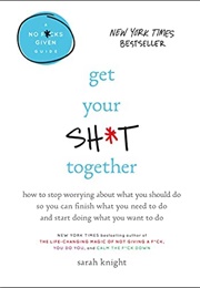 Get Your Shit Together (Sarah Knight)
