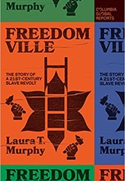 Freedomville: The Story of a 21st-Century Slave Revolt (Laura T. Murphy)