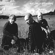 Esbjörn Svensson Trio - Live in Gothenburg