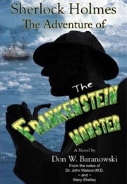 Sherlock Holmes the Adventure of the Frankenstein Monster (Don W. Baranowski)