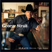 What Do You Say to That - George Strait