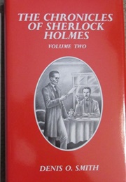 The Chronicles of Sherlock Holmes: Volume Two (Denis O. Smith)