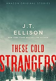 These Cold Strangers (J.T. Ellison)