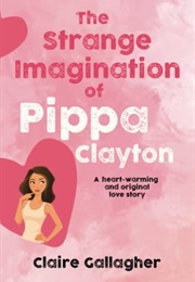 The Strange Imagination of Pippa Clayton (Claire Gallagher)