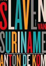 Wij Slaven Van Suriname (Anton De Kom)