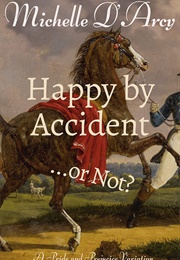 Happy by Accident... or Not? (Michelle D'Arcy)