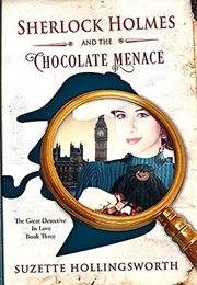 Sherlock Holmes and the Chocolate Menace (Suzette Hollingsworth)