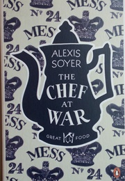 The Chef at War (Alexis Soyer)