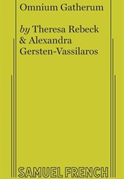 Omnium Gatherum (Theresa Rebeck & Alexandra Gersten-Vassilaros)