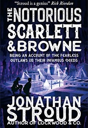 The Notorious Scarlett & Browne (Jonathan Stroud)
