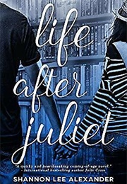 Life After Juliet (Shannon Lee Alexander)