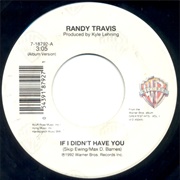 If I Didn't Have You - Randy Travis
