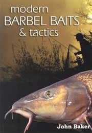 Modern Barbel Baits & Tactics (John Baker)