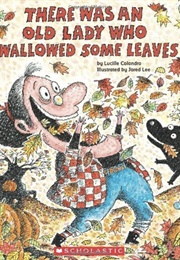 There Was an Old Lady Who Swallowed Some Leaves (Lucille Colandro)