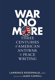 War No More: Three Centuries of American Antiwar & Peace Writing (Various Authors)