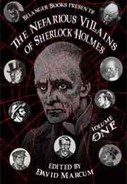 The Nefarious Villains of Sherlock Holmes Volume I (David Marcum)