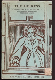 The Heiress (Ruth & Augustus Goetz)
