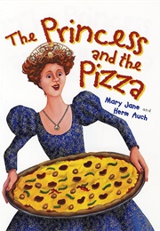 The Princess and the Pizza (Mary Jane & Herm Auch)