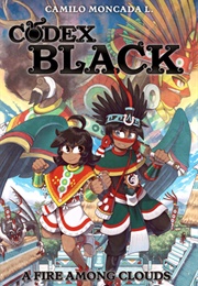 Codex Black: A Fire Among Clouds (Camilo Moncada Lozano, Angel De Santiago)